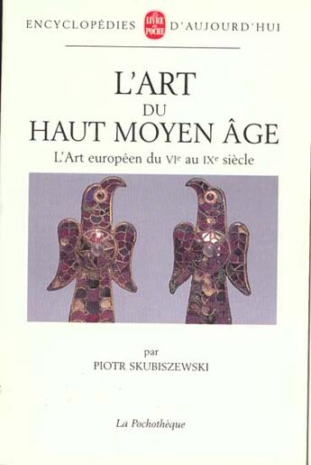 Couverture du livre « L'art du haut moyen age » de Skubiszewski-P aux éditions Le Livre De Poche