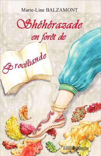 Couverture du livre « Shéhérazade en forêt de Brocéliande » de Marie-Line Balzamont aux éditions L'harmattan
