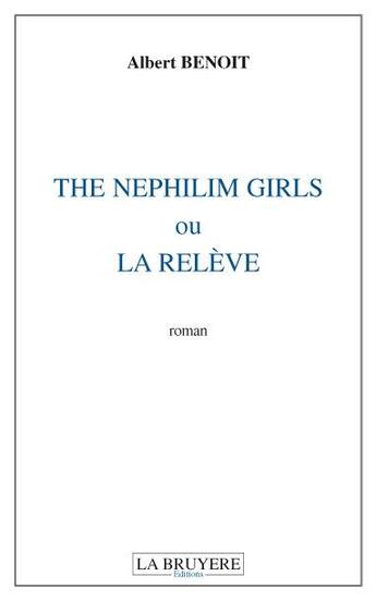 Couverture du livre « The nephilim girls ou la relève » de Albert Benoit aux éditions La Bruyere