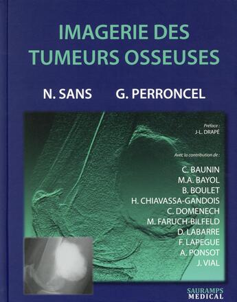 Couverture du livre « Imagerie des tumeurs osseuses » de Nicolas Sans et Geoffroy Perroncel aux éditions Sauramps Medical