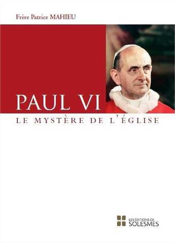 Couverture du livre « Paul vi - le mystere de l'eglise » de Patrice Mahieu aux éditions Solesmes