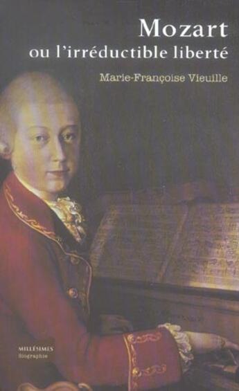 Couverture du livre « Mozart ou l'irreductible liberte » de Vieuille M-F. aux éditions Castor Astral