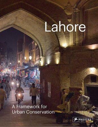 Couverture du livre « Lahore a framework for urban conservation » de Philip Jodidio aux éditions Prestel