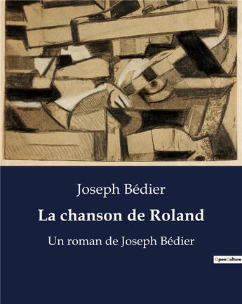 Couverture du livre « La chanson de Roland : Un roman de Joseph Bédier » de Joseph Bedier aux éditions Shs Editions