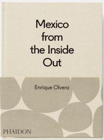 Couverture du livre « Mexico from the inside out » de Enrique Olvera aux éditions Phaidon Press
