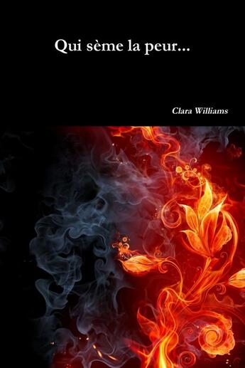 Couverture du livre « Qui seme la peur... » de Clara Williams aux éditions Lulu