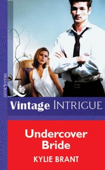 Couverture du livre « Undercover Bride (Mills & Boon Vintage Intrigue) » de Kylie Brant aux éditions Mills & Boon Series
