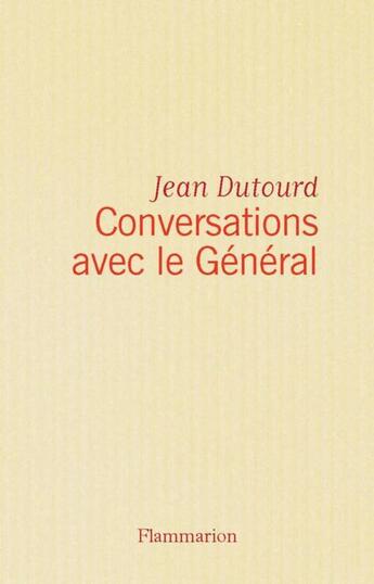 Couverture du livre « Conversations avec le Général » de Jean Dutourd aux éditions Flammarion
