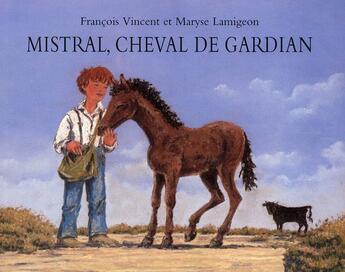 Couverture du livre « Mistral, cheval de gardian » de Lamigeon Maryse et Francois Vincent aux éditions Ecole Des Loisirs