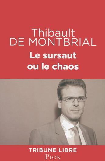 Couverture du livre « Le sursaut ou le chaos » de Thibault De Montbrial aux éditions Plon
