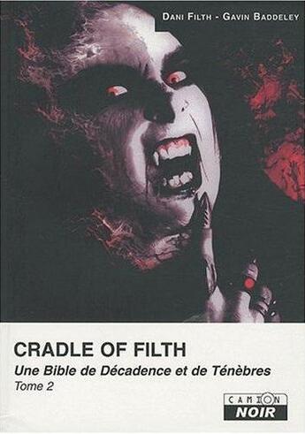 Couverture du livre « Cradle of filth t.2 ; une bible de décadence et de ténèbres » de Dani Filth et Gavin Baddeley aux éditions Le Camion Blanc