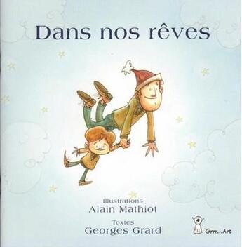 Couverture du livre « Dans nos rêves » de Georges Grard et Alain Mathiot aux éditions Grrr...art
