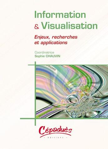 Couverture du livre « Information & visualisation ; enjeux, recherches et applications » de  aux éditions Cepadues
