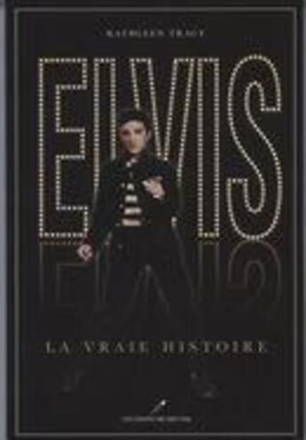 Couverture du livre « Elvis, la vraie histoire » de Kathleen Tracy aux éditions Les Editeurs Reunis
