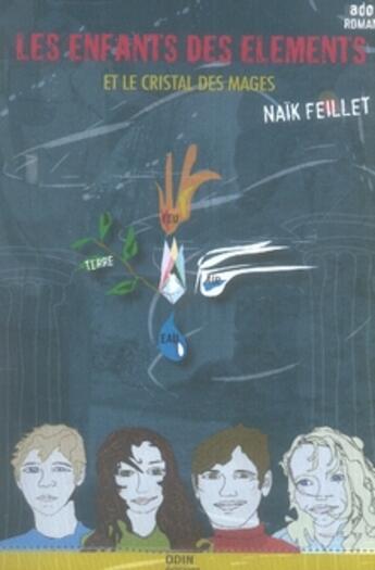 Couverture du livre « Les enfants des éléments et le cristal des mages » de Naik Feillet aux éditions Odin