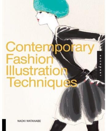 Couverture du livre « Contemporary fashion illustration techniques » de Naoki Watanabe aux éditions Rockport