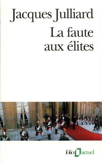Couverture du livre « La faute aux élites » de Jacques Julliard aux éditions Folio
