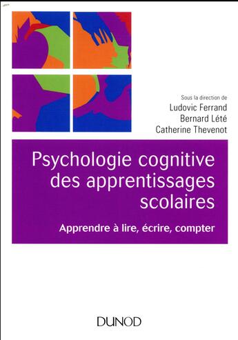 Couverture du livre « Psychologie cognitive des apprentissages scolaires ; apprendre à lire, ecrire, compter » de Ludovic Ferrand aux éditions Dunod
