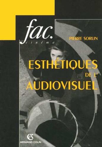 Couverture du livre « Esthetiques de l'audiovisuel » de Pierre Sorlin aux éditions Armand Colin