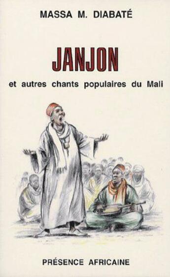 Couverture du livre « Janjon et autre chants populaires du Mali » de Massa M Diabate aux éditions Presence Africaine