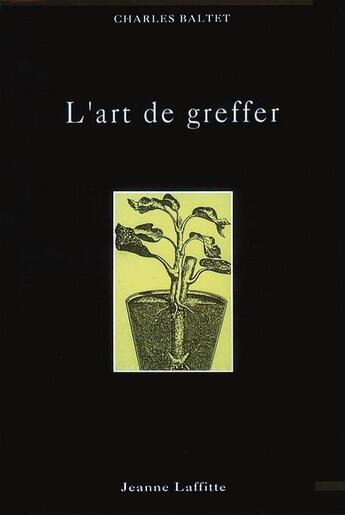 Couverture du livre « L'art de greffer » de Charles Baltet aux éditions Jeanne Laffitte