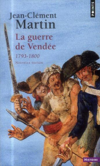 Couverture du livre « La guerre de Vendée (1793-1800) » de Jean-Clement Martin aux éditions Points