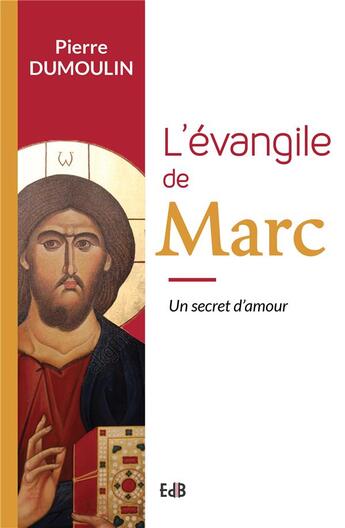 Couverture du livre « L'évangile de Marc : un secret d'amour » de Pierre Dumoulin aux éditions Des Beatitudes