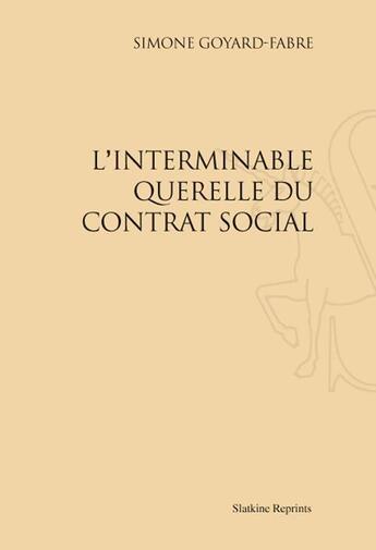Couverture du livre « L'interminable querelle du contrat social » de Simone Goyard-Fabre aux éditions Slatkine Reprints