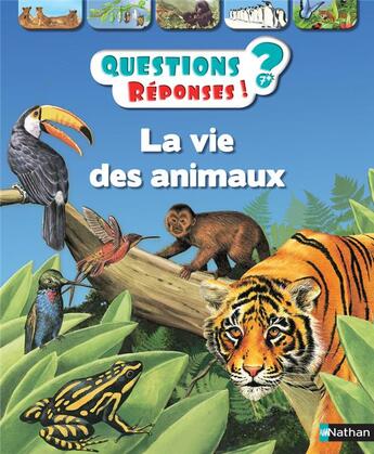 Couverture du livre « QUESTIONS REPONSES 7+ : la vie des animaux » de Belinda Weber aux éditions Nathan