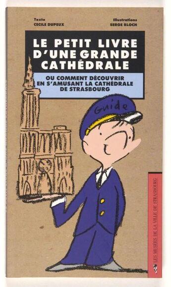 Couverture du livre « Le petit livre d'une grande cathédrale » de Serge Bloch et Cecile Dupeux aux éditions Musees Strasbourg