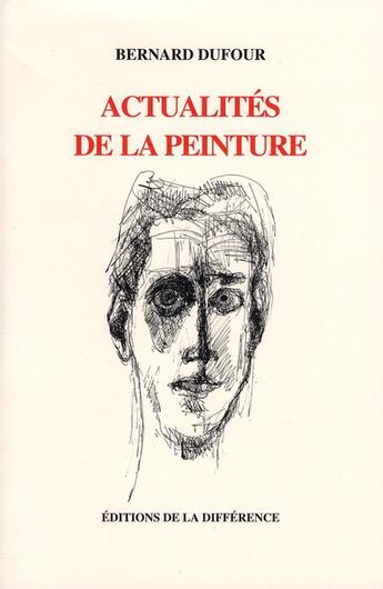 Couverture du livre « Actualités de la peinture ; articles de presse depuis 1956 » de Bernard Dufour aux éditions La Difference