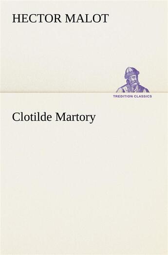 Couverture du livre « Clotilde martory » de Hector Malot aux éditions Tredition