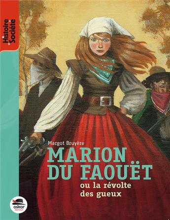 Couverture du livre « Marion du Faouët ; ou la révolte des gueux » de Margot Bruyere aux éditions Oskar
