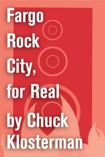 Couverture du livre « Fargo Rock City, for Real » de Chuck Klosterman aux éditions Scribner