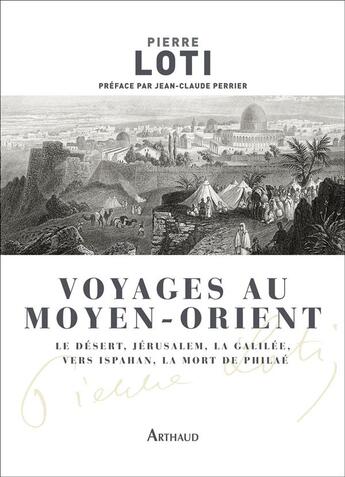 Couverture du livre « Voyages au Moyen-Orient » de Pierre Loti aux éditions Arthaud