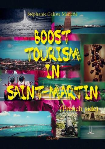 Couverture du livre « Boost tourism in Saint-Martin (French side) » de Stephanie Caliste Manette aux éditions Edilivre