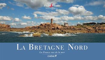 Couverture du livre « La Bretagne nord » de Philip Plisson aux éditions Chene