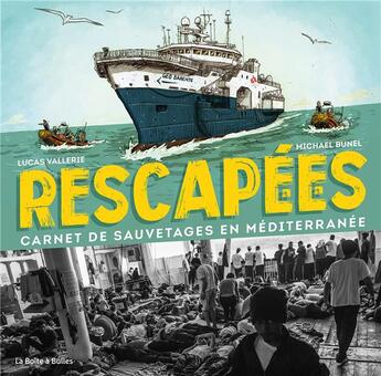 Couverture du livre « Rescapé.e.s : carnet de sauvetages en Méditerranée » de Vallerie Lucas et Michael Bunel aux éditions La Boite A Bulles