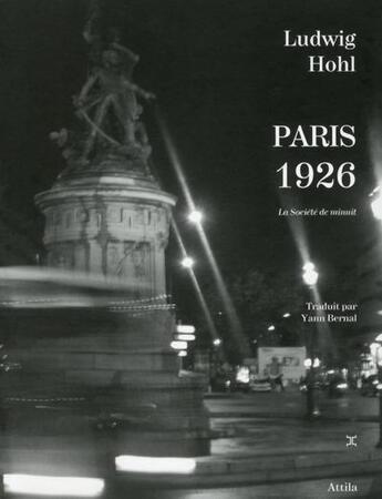 Couverture du livre « Paris 1926 ; la société de minuit » de Ludwig Hohl aux éditions Attila