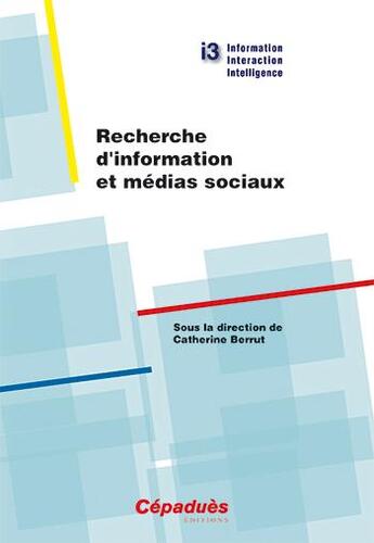 Couverture du livre « Recherche d'information et médias sociaux » de Catherine Berrut aux éditions Cepadues