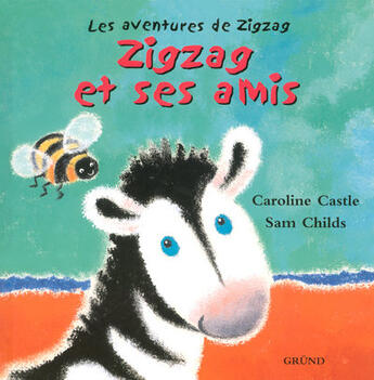 Couverture du livre « Zigzag Et Ses Amis » de S Childs et C Castle aux éditions Grund