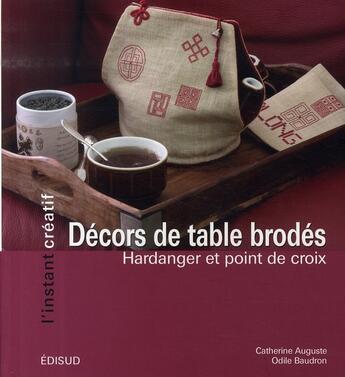 Couverture du livre « Décors de table brodés ; hardanger et point de croix » de Catherine Auguste aux éditions Edisud