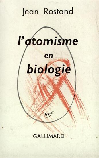 Couverture du livre « L'atomisme en biologie » de Rostand Jean aux éditions Gallimard