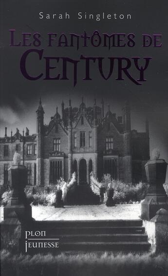 Couverture du livre « Les fantômes de century » de Sarah Singleton aux éditions Plon
