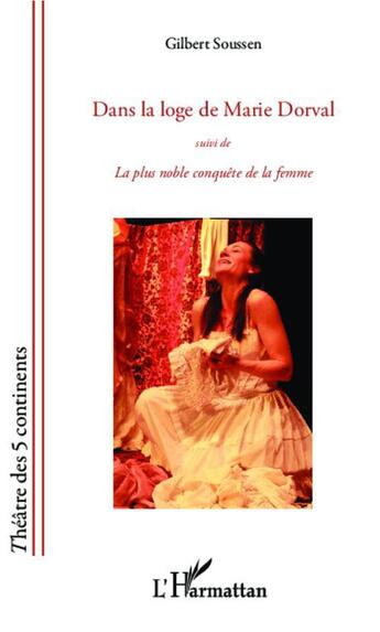 Couverture du livre « Dans la loge de Marie Dorval ; la plus noble conquête de la femme » de Gilbert Soussen aux éditions L'harmattan