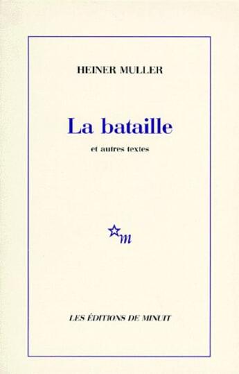 Couverture du livre « La bataille et autres textes » de Heiner Muller aux éditions Minuit