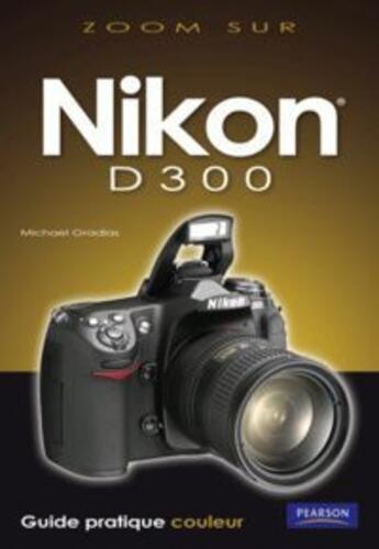 Couverture du livre « Nikon D300 » de Michael Gradias aux éditions Pearson