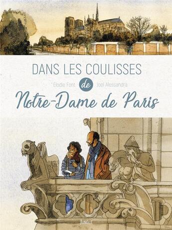 Couverture du livre « Dans les coulisses de Notre-Dame de Paris » de Joel Alessandra et Elodie Font aux éditions Jungle