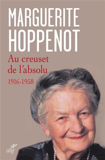 Couverture du livre « Au creuset de l'absolu, 1916-1958 » de Marguerite Hoppenot aux éditions Cerf