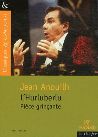 Couverture du livre « L'hurluberlu ; pièce grinçante » de Jean Anouilh aux éditions Magnard
